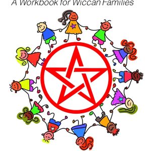 Growing up Pagan A workbook for Wiccan Families